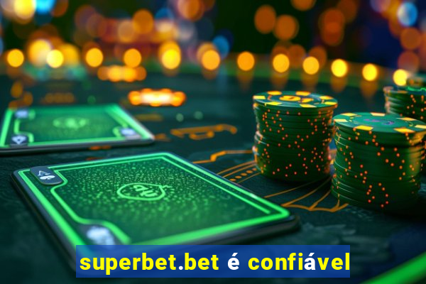 superbet.bet é confiável